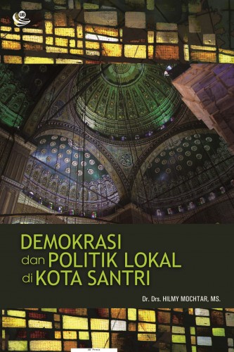 Demokrasi dan Politik Lokal di Kota Santri